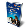 Thumbnail The Focused Internet Marketer-Getting More Done In Less Time Thumbnail The Focused Internet Marketer-Getting More Done In Less Time