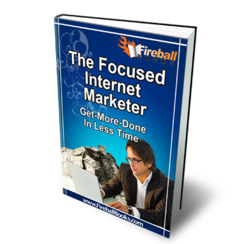 Product picture The Focused Internet Marketer-Getting More Done In Less Time