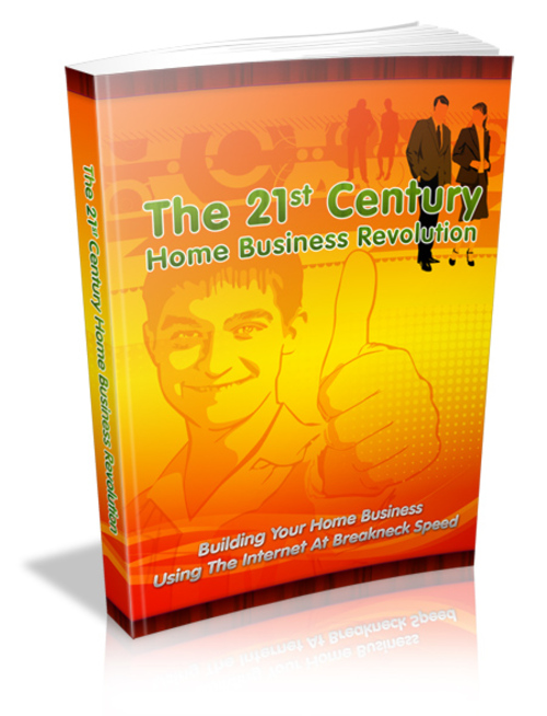 Product picture The 21st Century Home Business Revolution