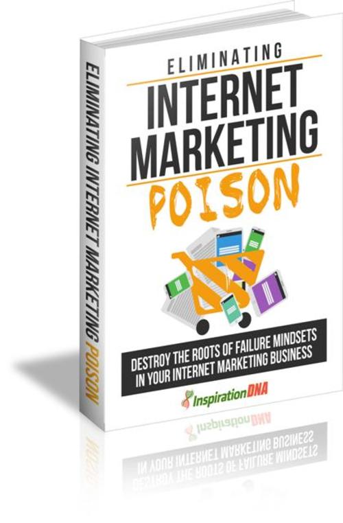 Product picture Eliminating Internet Marketing Poison