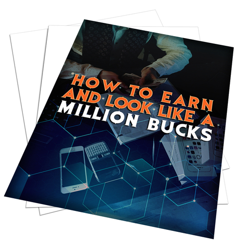 Product picture How To Earn And Look Like A Million Bucks